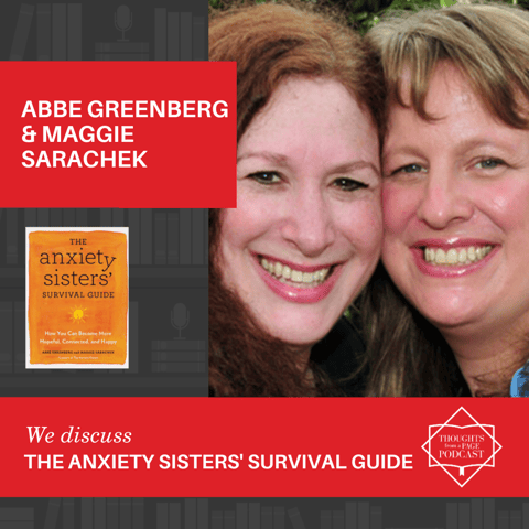 Abbe Greenberg & Maggie Sarachek - THE ANXIETY SISTERS' SURVIVAL GUIDE