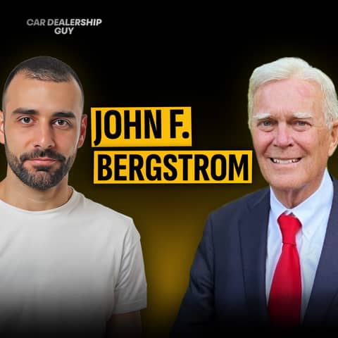 50+ Dealerships Later: The Car Business Lessons of an Industry Legend  | John Bergstrom, Executive Chairman of Bergstrom Automotive