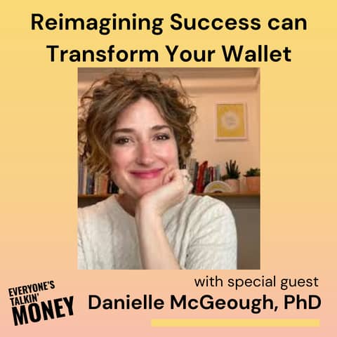 How to Stop Overachieving and Start Actually Living: Reclaiming Joy, Meaning, and Money Alignment with Danielle McGeough, PhD