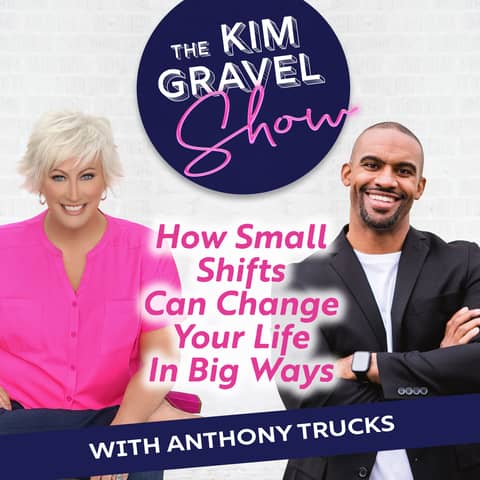 How Small Shifts Can Change Your Life In Big Ways With Anthony Trucks