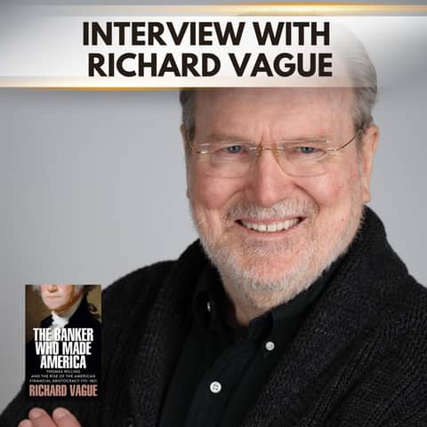 Leadership in the Shadows: Thomas Willing's Influence on the American Revolution and US Economic Policy with Richard Vague