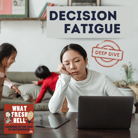 DEEP DIVE: Decision Fatigue—And Why It's Especially Bad For Moms