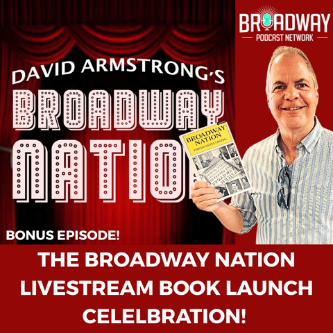 Bonus Episode: The BROADWAY NATION BOOK LAUNCH CELEBRATION!