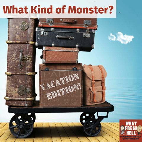 What Kind of Monster? Family Vacation Edition