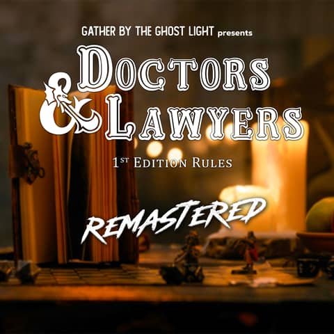 DOCTORS & LAWYERS: 1st Edition Rules (A Dungeons & Dragons parody) *REMASTERED