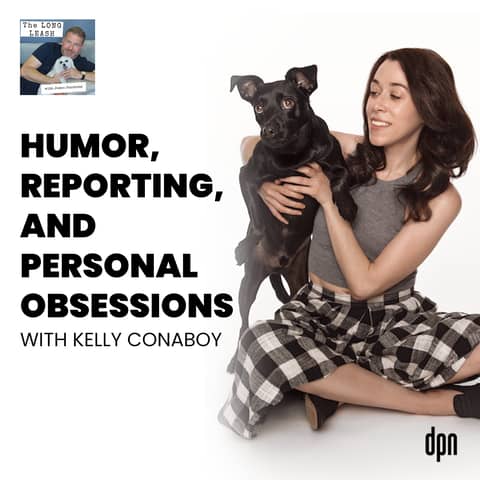 Humor, Reporting, and Personal Obsessions with Kelly Conaboy | The Long Leash #46