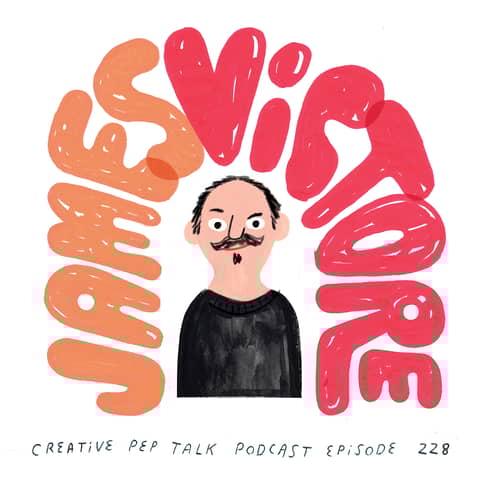 228 - James Victore Gives Me A Pep Talk