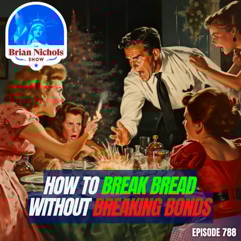 788: Common Ground for Uncommon Times - How to Break Bread Without Breaking Bonds 788: Common Ground for Uncommon Times - How to Break Bread Without Breaking Bonds