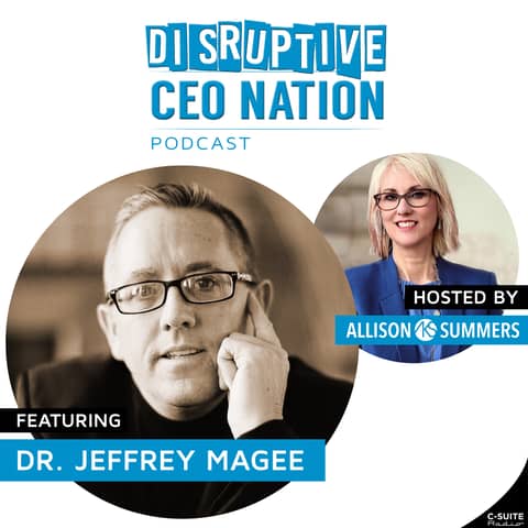 EP 98 Dr. Jeffrey Magee, Leadership Strategist, CBE, CSP, CMC, PDM