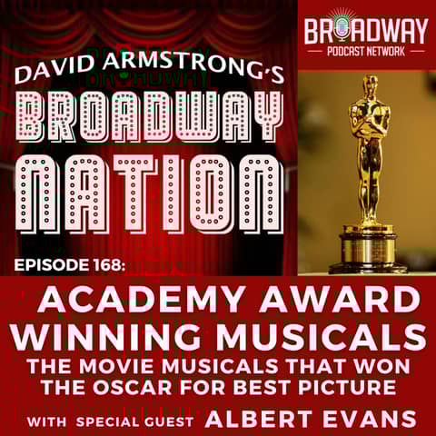 Episode 168: ACADEMY AWARD WINNING MUSICALS — The Movie Musicals That Won the Oscar for Best Picture Episode 168: ACADEMY AWARD WINNING MUSICALS — The Movie Musicals That Won the Oscar for Best Picture