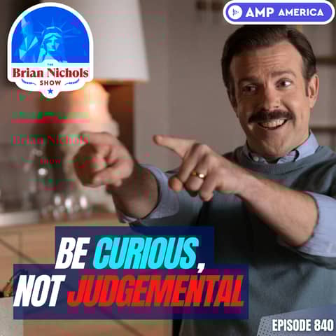 840: "Be Curious, Not Judgmental!" - Ted Lasso & Mastering the Art of Authentic Selling 840: "Be Curious, Not Judgmental!" - Ted Lasso & Mastering the Art of Authentic Selling