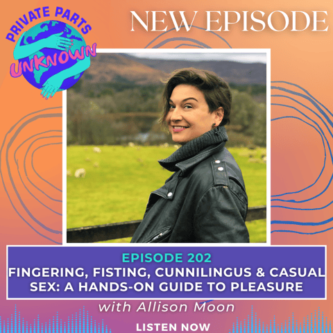 Fingering, Fisting, Cunnilingus & Casual Sex: A Hands-On Guide to Pleasure with Allison Moon