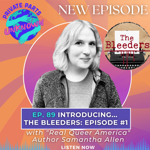 Introducing… The Bleeders: Episode #1 with "Real Queer America" Author Samantha Allen