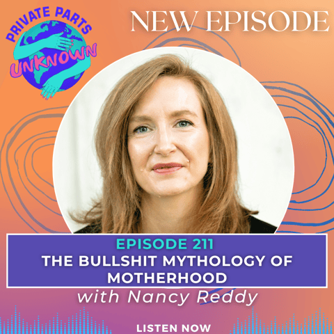 The Bullshit Mythology of Motherhood with Nancy Reddy