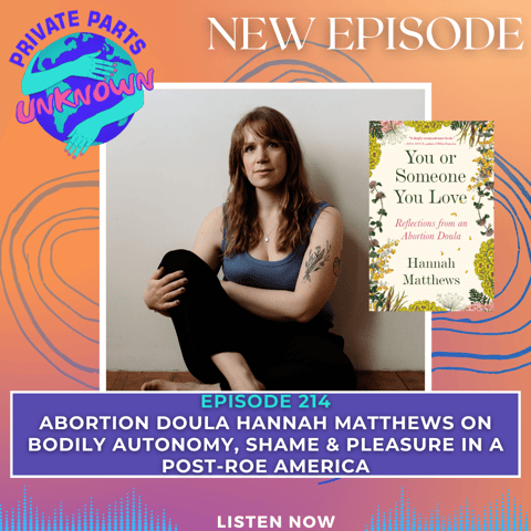 Abortion Doula Hannah Matthews on Bodily Autonomy, Shame & Pleasure in a Post-Roe America