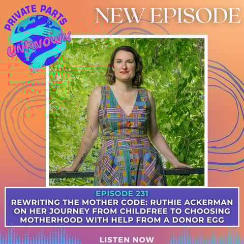 Rewriting the Mother Code: Ruthie Ackerman on Her Journey from Childfree to Choosing Motherhood with Help from a Donor Egg
