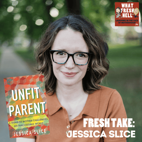 Fresh Take: Jessica Slice on Parenting While Disabled