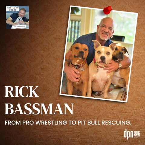 Rick Bassman: From Pro Wrestling to Pit Bull Rescuing | The Long Leash #32