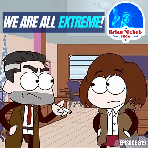 819: Laughter vs. Lunacy - Redefining Extremism in the Age of Woke Culture