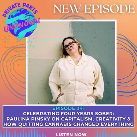 Celebrating Four Years Sober: Paulina Pinsky on Capitalism, Creativity & How Quitting Cannabis Changed Everything