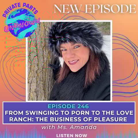 From Swinging to Porn to the Love Ranch: The Business of Pleasure with Ms. Amanda