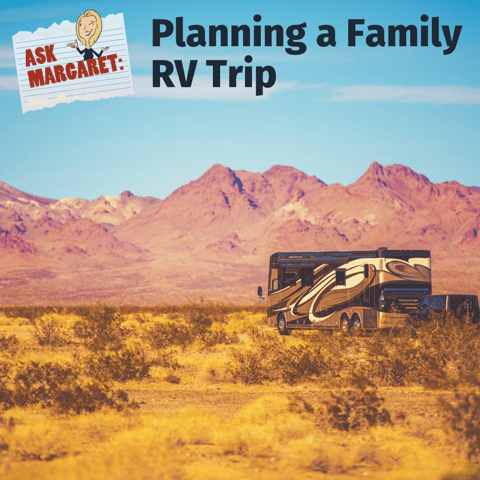 Ask Margaret: Planning a Family RV Trip