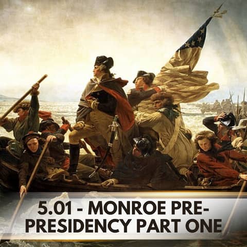 From Revolutionary Soldier to American Statesman: Monroe Pre-Presidency Part One