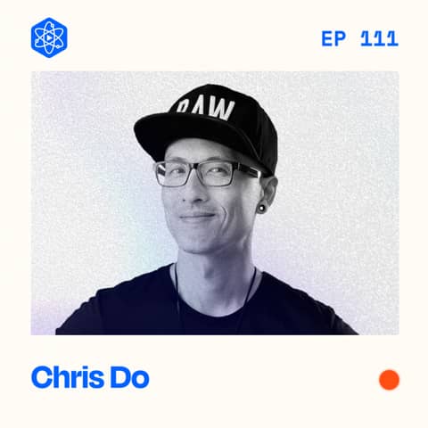 #111: Chris Do – From running a multimillion dollar design agency to becoming a multimillion dollar creator