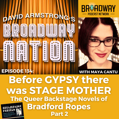 Episode 134: Before GYPSY there was STAGE MOTHER — The Queer Backstage Novels of Bradford Ropes, part 2