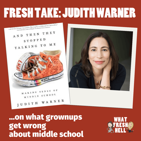 Fresh Take: Judith Warner on What Grownups Get Wrong About Middle School
