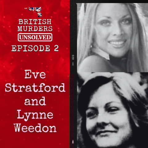 British Murders Unsolved | Episode 2: Eve Stratford and Lynne Weedon (Leytonstone, East London and Hounslow, West London, 1975)