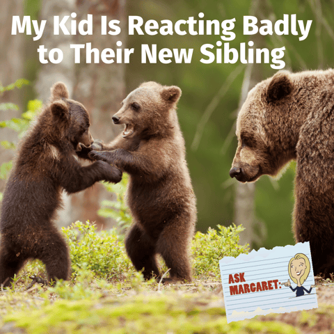 Ask Margaret: My Kid Is Reacting Badly to Their New Sibling