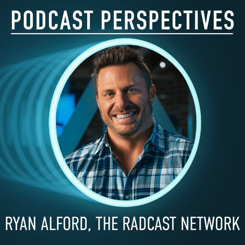 Founder and CEO of The Radcast Network Ryan Alford on Podcast Audiences, Deals, and Distribution