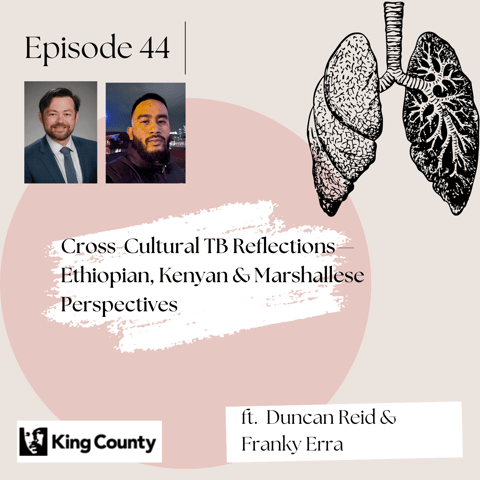 44 I Cross-Cultural TB Reflections—Ethiopian, Kenyan & Marshallese Perspectives w/ Duncan Reid and Franky Erra
