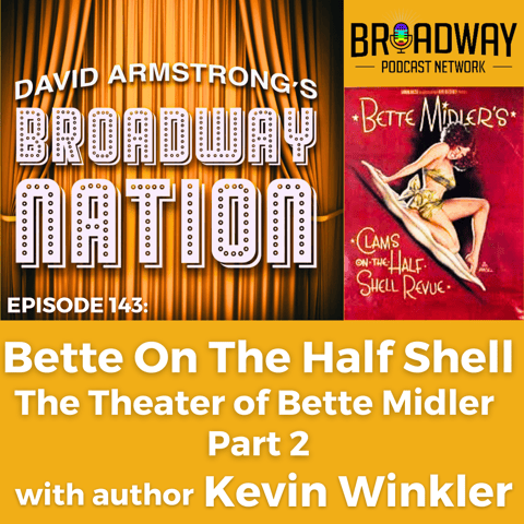 Episode 143: Bette On The Half Shell: The Theatre of Bette Midler, part 2