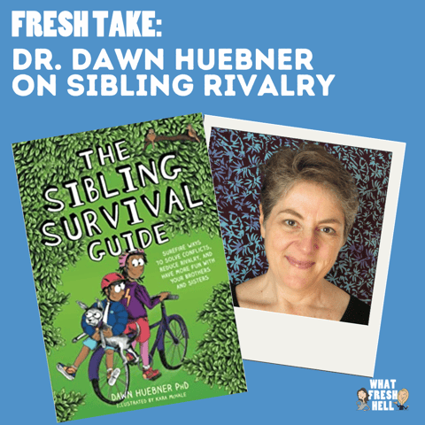 Fresh Take: Dawn Huebner on Sibling Rivalry (And What Parents Usually Do Wrong)
