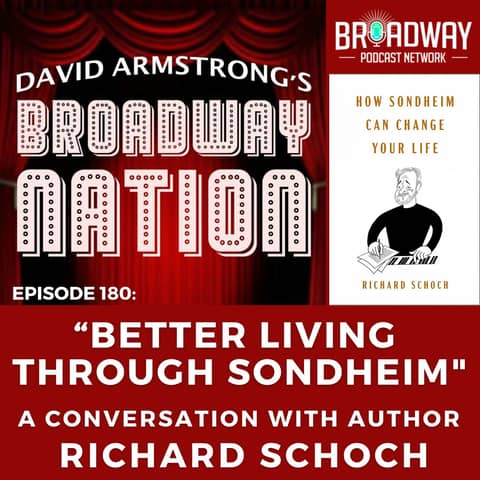 Episode 180: "BETTER LIVING THROUGH SONDHEIM" with author RICHARD SCHOCH Episode 180: "BETTER LIVING THROUGH SONDHEIM" with author RICHARD SCHOCH