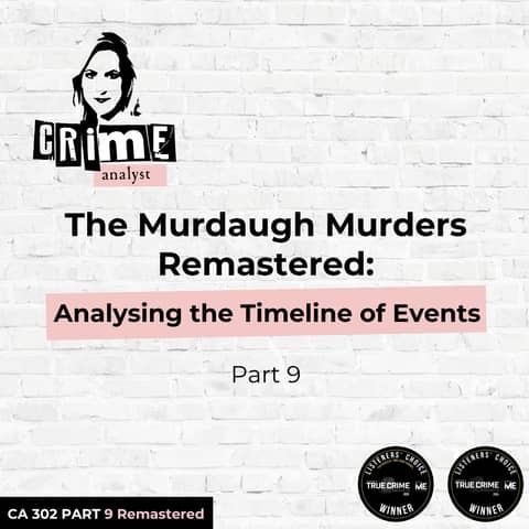 Ep 302: The Murdaugh Murders REMASTERED: Analysing the Timeline of Events, Part 9