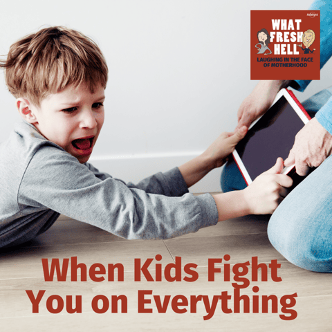 When Kids Fight You on Everything