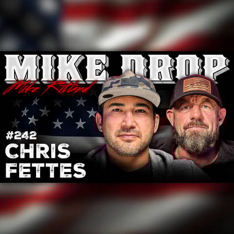 Legendary SEAL Team 6 Sniper Chris Fettes | Mike Drop Episode 242