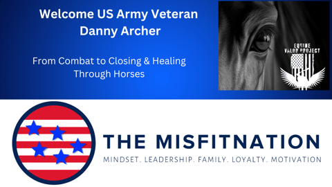 From Combat to Closing & Healing Through Horses: Danny Archer’s Mission of Service