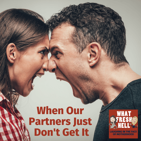 When Our Partners Just Don't Get it