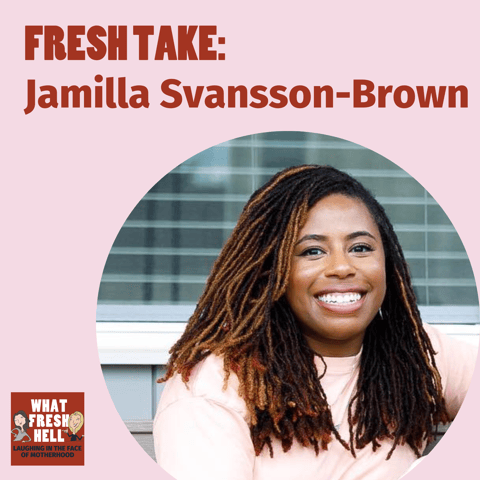 Fresh Take: Jamilla Svansson-Brown on How Motherhood Changes Us