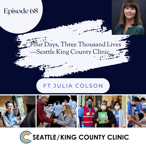 68 I Four Days, Three Thousand Lives—Seattle King County Clinic w/ Julia Colson