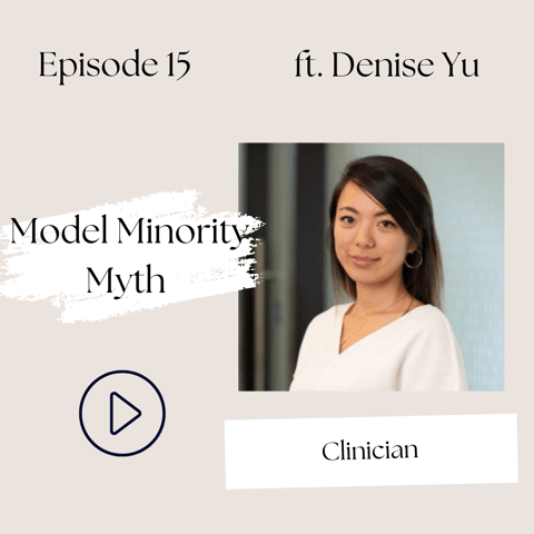 15 I The Model Minority Myth—Be small, Don't take up so much space, Don't cause trouble (Dr. Denise Yu)
