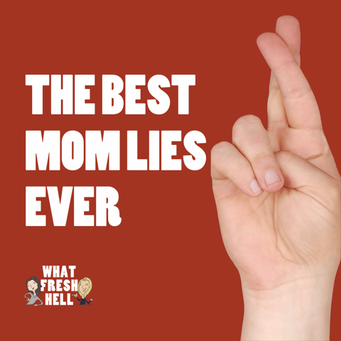 The Best Mom Lies Ever