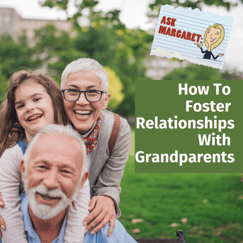 Ask Margaret: How to Foster Relationships with Grandparents