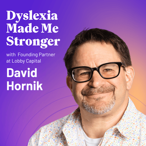 Dyslexia Made Me a Better Investor | David Hornik