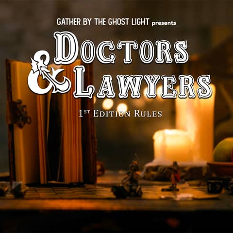 DOCTORS & LAWYERS: 1st Edition Rules (A Dungeons & Dragons parody)