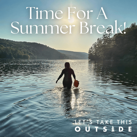 Get Outside! Enjoy Summer! Episodes Return September 2!
